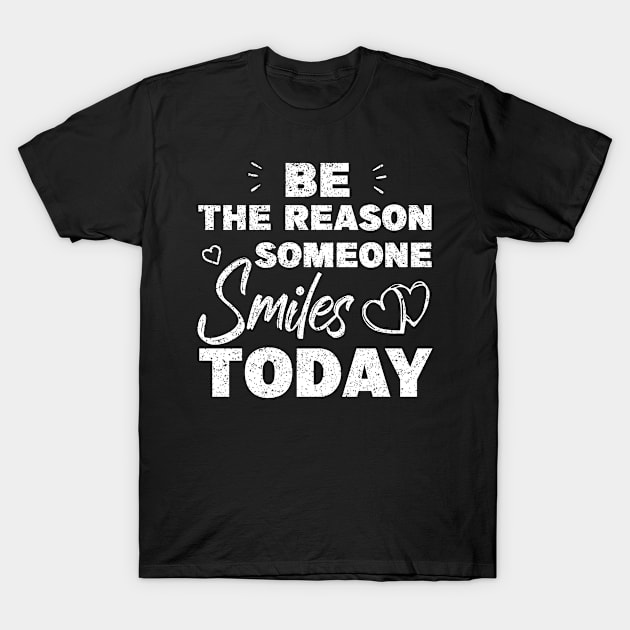 Be The Reason Someone Smiles Today T-Shirt by MBRK-Store